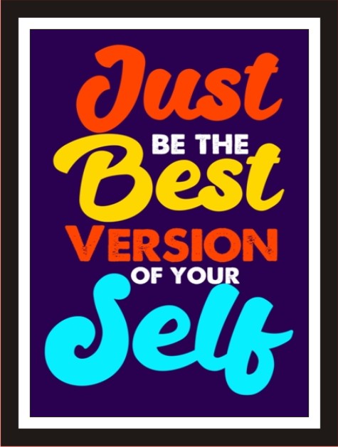 Just be the best version of yourself