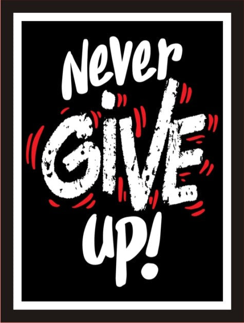Never give up!