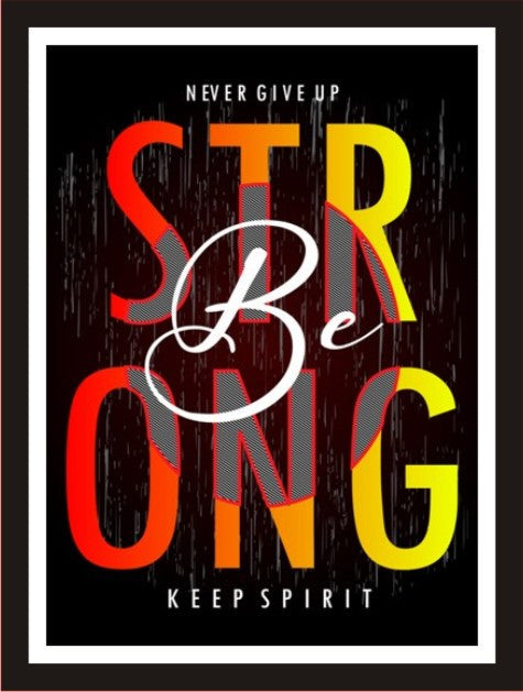 Never give up, Be Strong, Keep Spirit