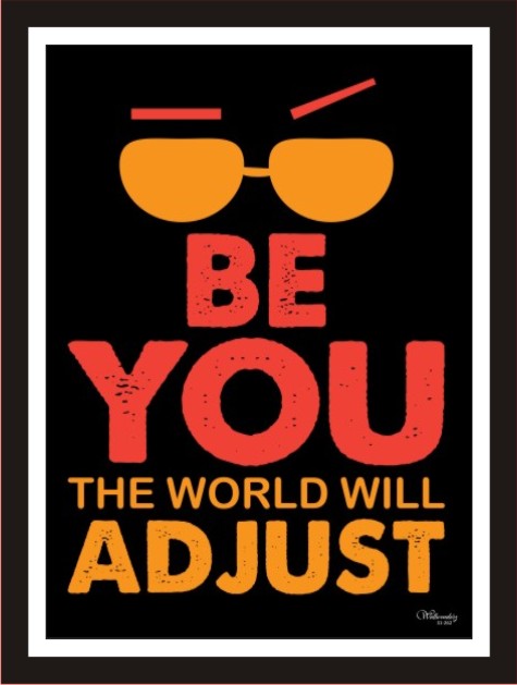 Be you the world will adjust