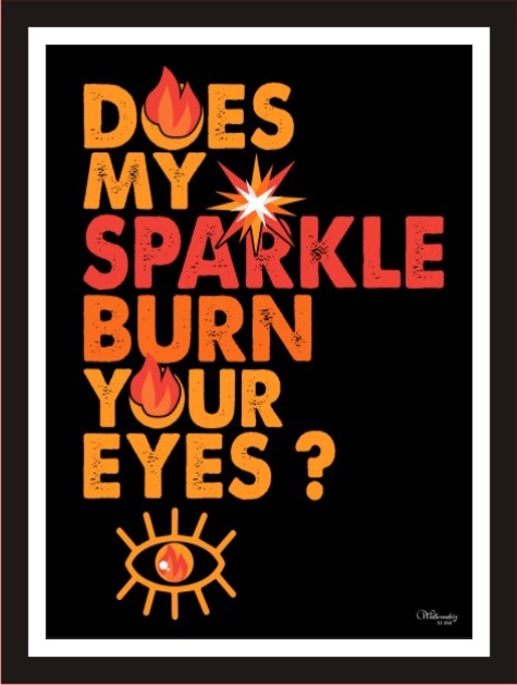 Does My Sparkle Burn Your Eyes