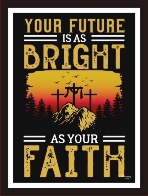 Your future is as bright as your faith