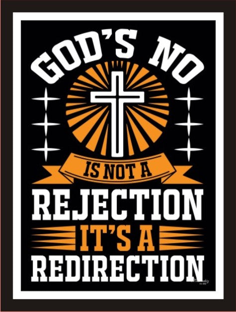 God's No is not a rejection, it's a redirection