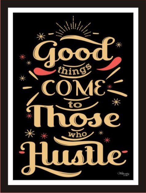 Good things come to those who hustle