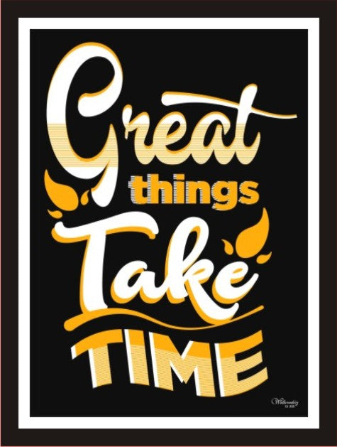 Great things take time
