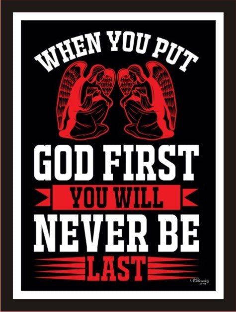 When you put god first you will never be last