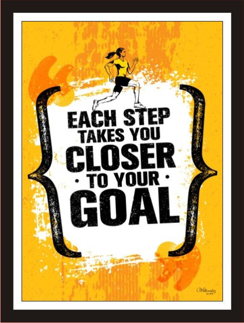 Each step takes you closesr to your goal