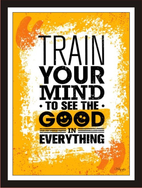 Train your mind to see the good in everything