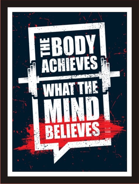 The body achieves what the mind believes