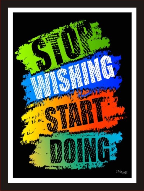Stop Wishing Start Doing