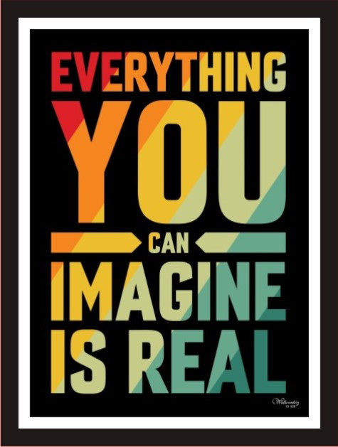 Everything you can imagine is real