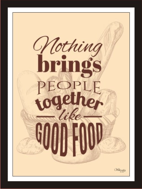 Nothing brings people together like good food (brown)