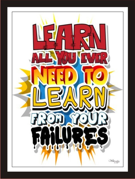 Learn all you ever need to learn from you failures