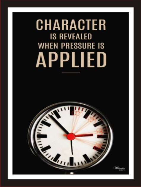 Character is revealed, when pressure is applied