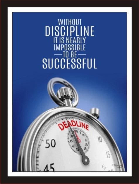 Without discipline it is nearly impossible to be successful