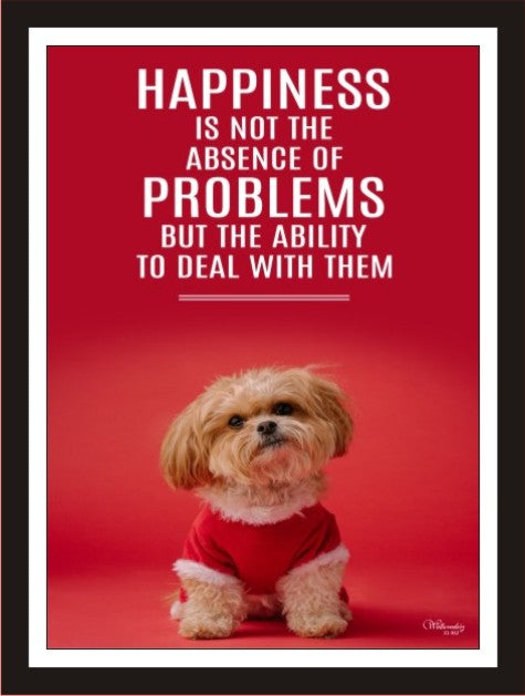 Happiness is not the absence of problems but the ability...