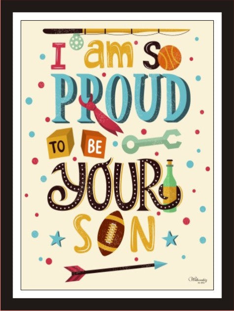 I am so proud to be your son