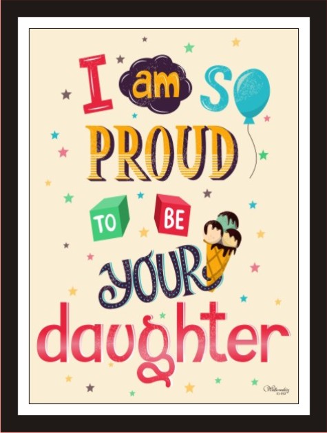 I am so proud to be your Daughter