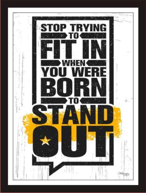Stop trying to fit in when you were born to stand out