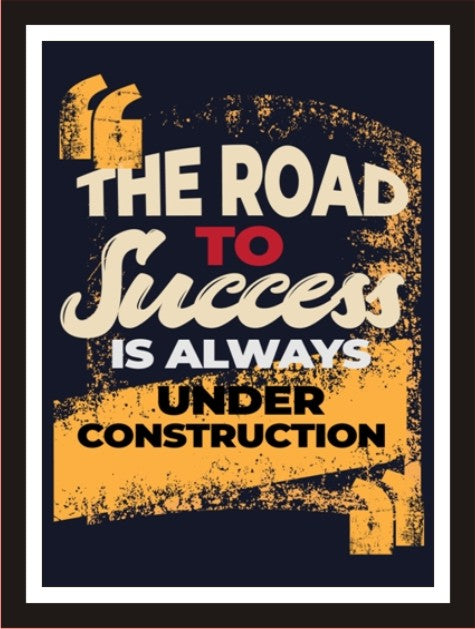 The Road To Success Is Always Under Construction