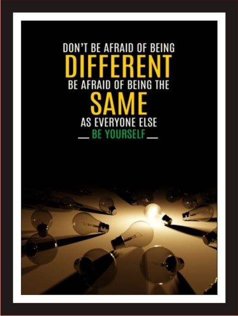 Don't Be Afraid Of Being Different Be Afraid Of Being ...