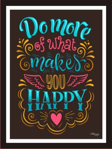 Do more of what make you happy-