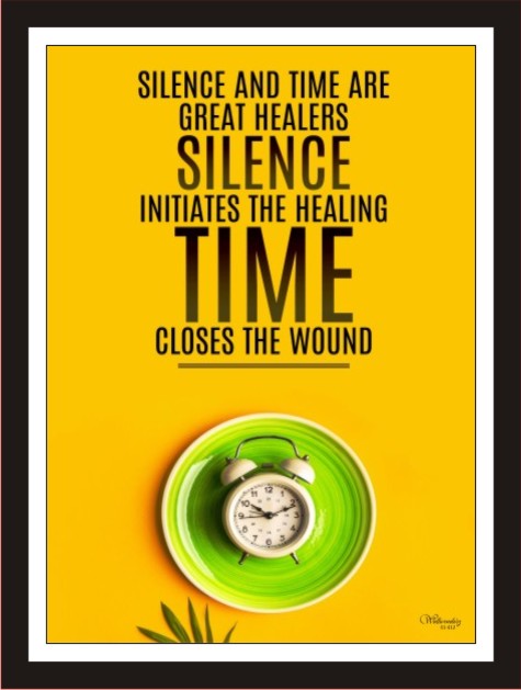 Silence and time are great healers, silence initiates ...
