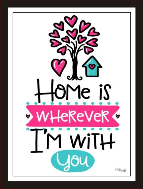 Home is wherever I'm with you