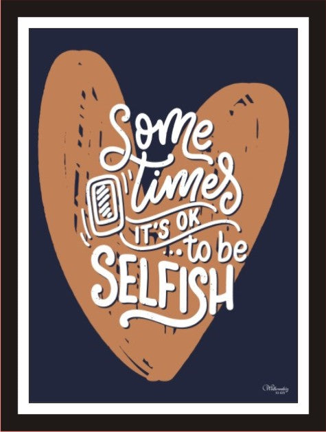 Some time it's ok to be selfish