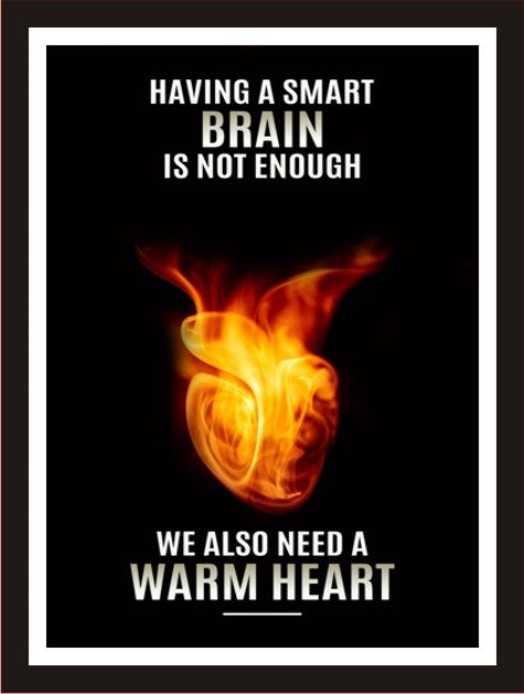 Having a smart brain is not enough, we also need a warm heart
