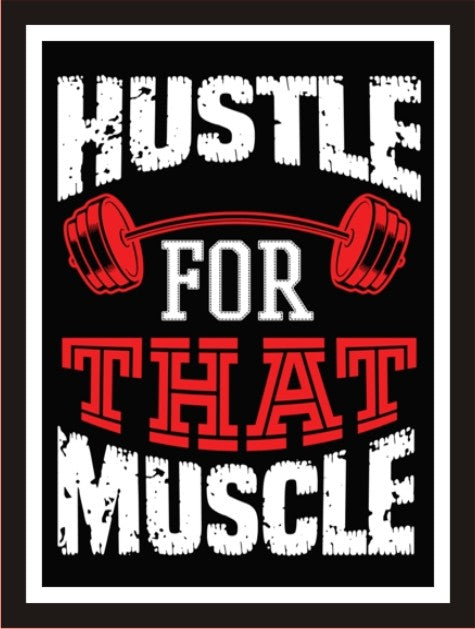 Hustle for that muscle