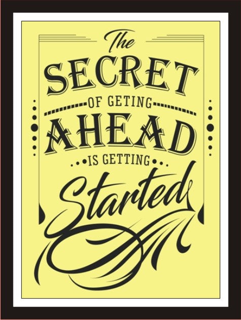 The Secret Of Getting Ahead Is Getting Started (2)