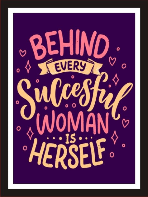 Behind every successful woman is herself