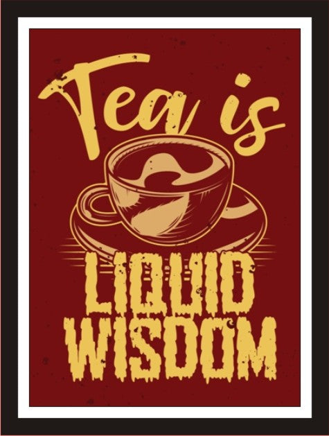 Tea is liquid wisdom