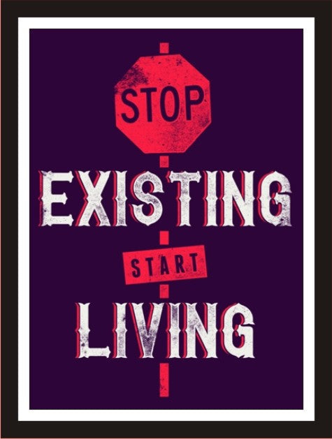Stop existing start living