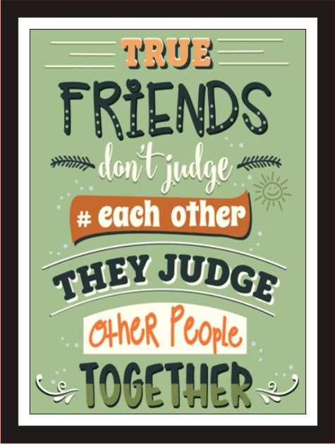 True Friends Don't Judge Each Other, The Judge Other People ...