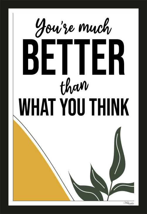You Are Much Better Than What You Think