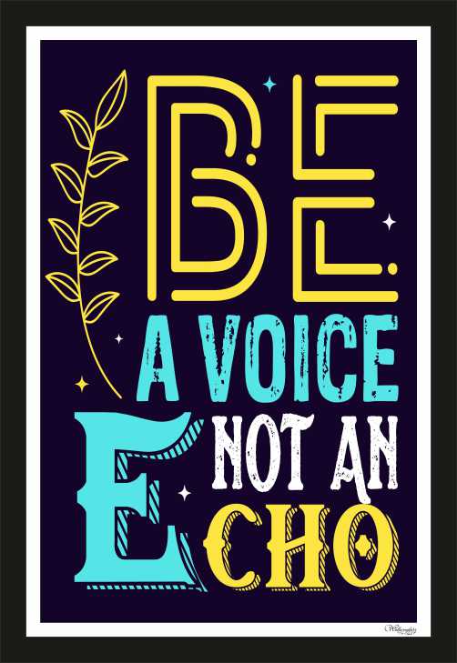 Be A Voice Not An Echo (2)