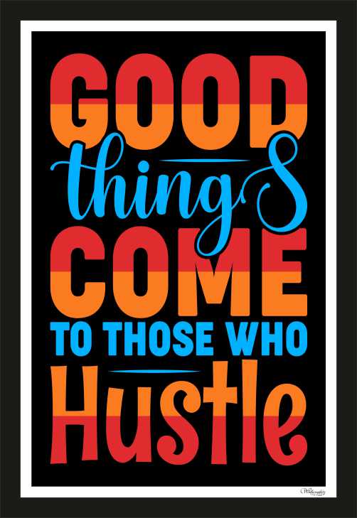 Good Things come To Those Who Hustle (2)
