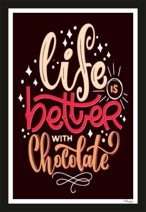 Life Is Better With Chocolate