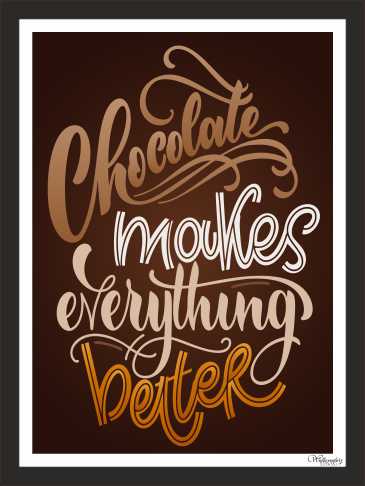 Chocolate Makes Everything Better