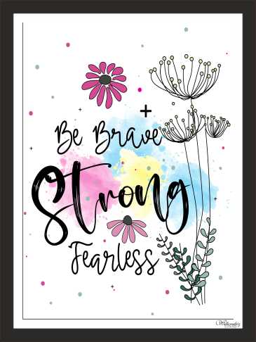 Be Brave, Strong, Fearless