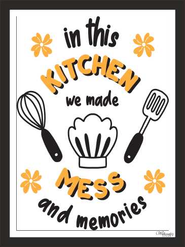 In This Kitchen We Make Mess And Memories