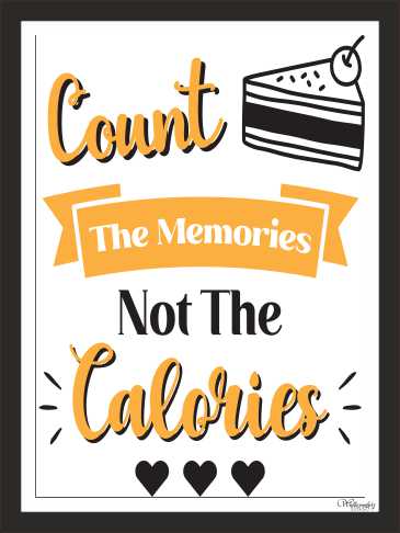Count The Memories Not The Calories (2)