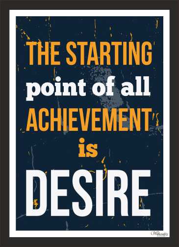 The Starting Point Of All Success Is Desire