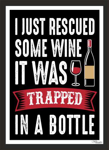 I Just Rescued Some Wine It Was Trapped In The Bottle