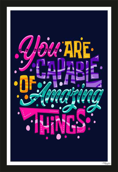 You are capable of amazing things