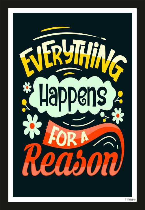 Everything happens for a reason