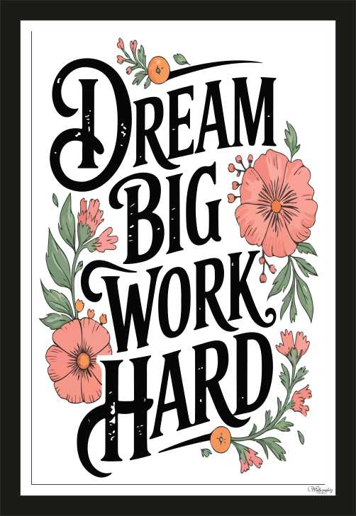 Dream Big  Work Hard
