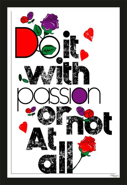Do it with passion or not at all